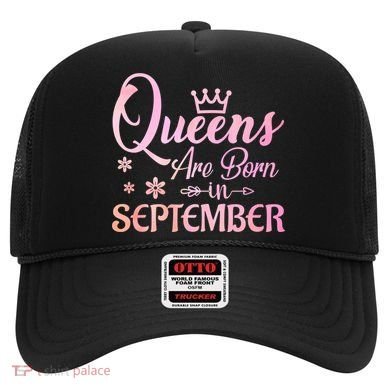 Queens Are Born In September Gift September Birthday Great Gift Hat