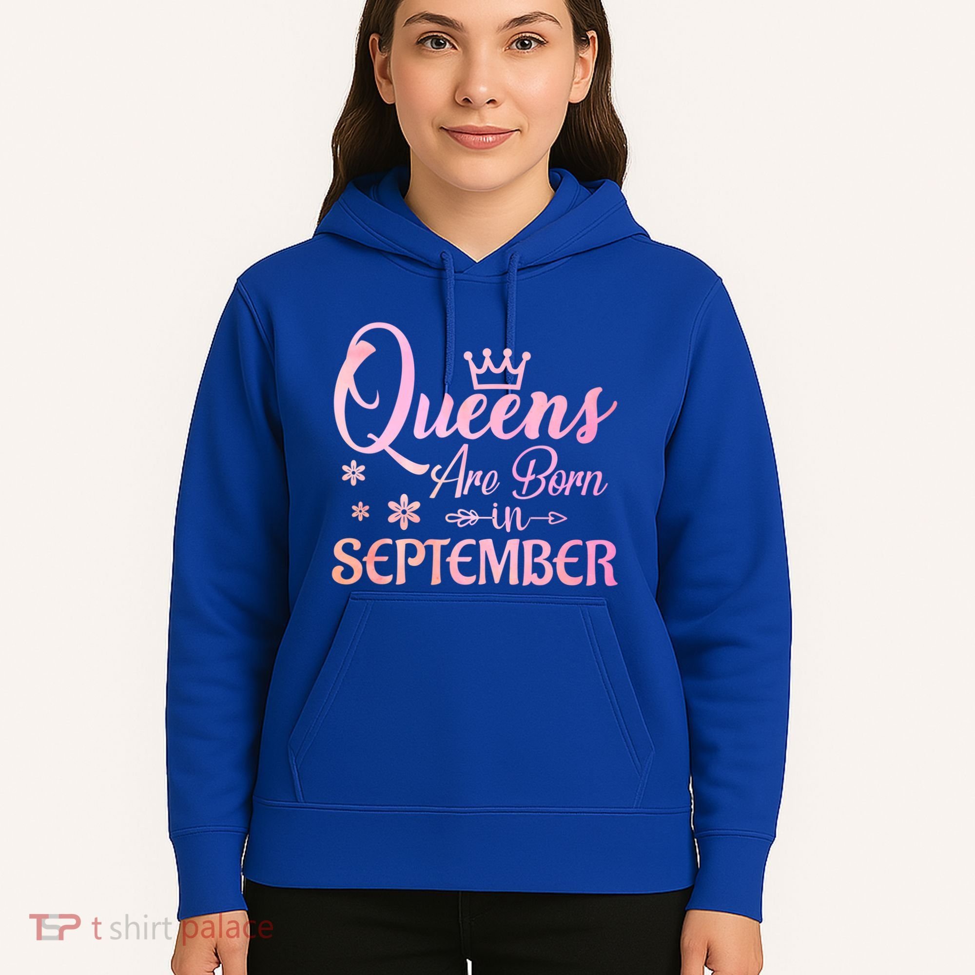 Queens Are Born In September Gift September Birthday Great Gift Hoodie