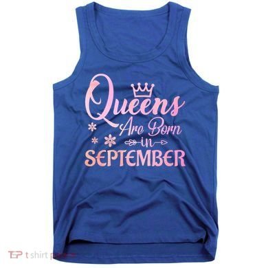 Queens Are Born In September Gift September Birthday Great Gift Tank Top