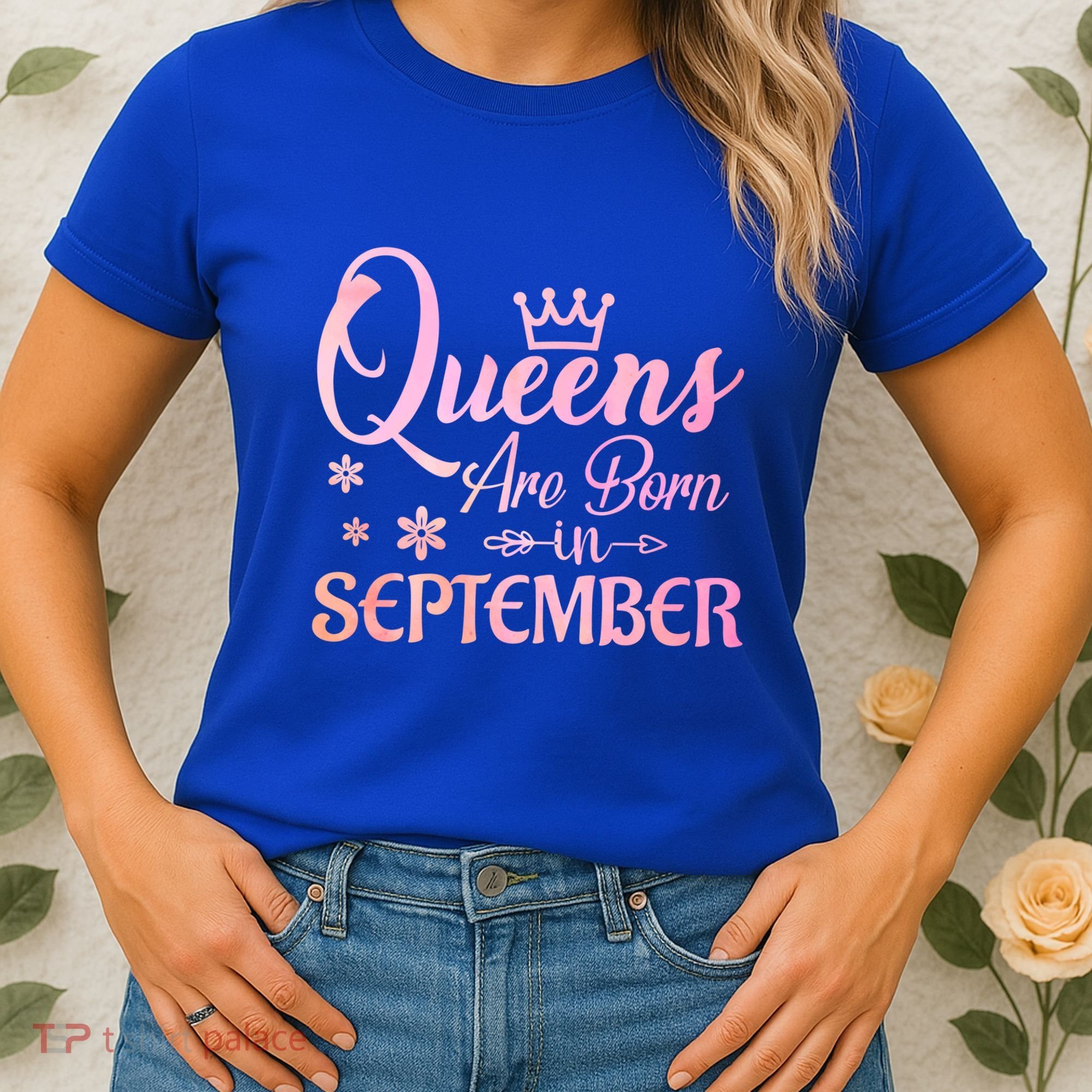 Queens Are Born In September Gift September Birthday Great Gift Women's T-Shirt