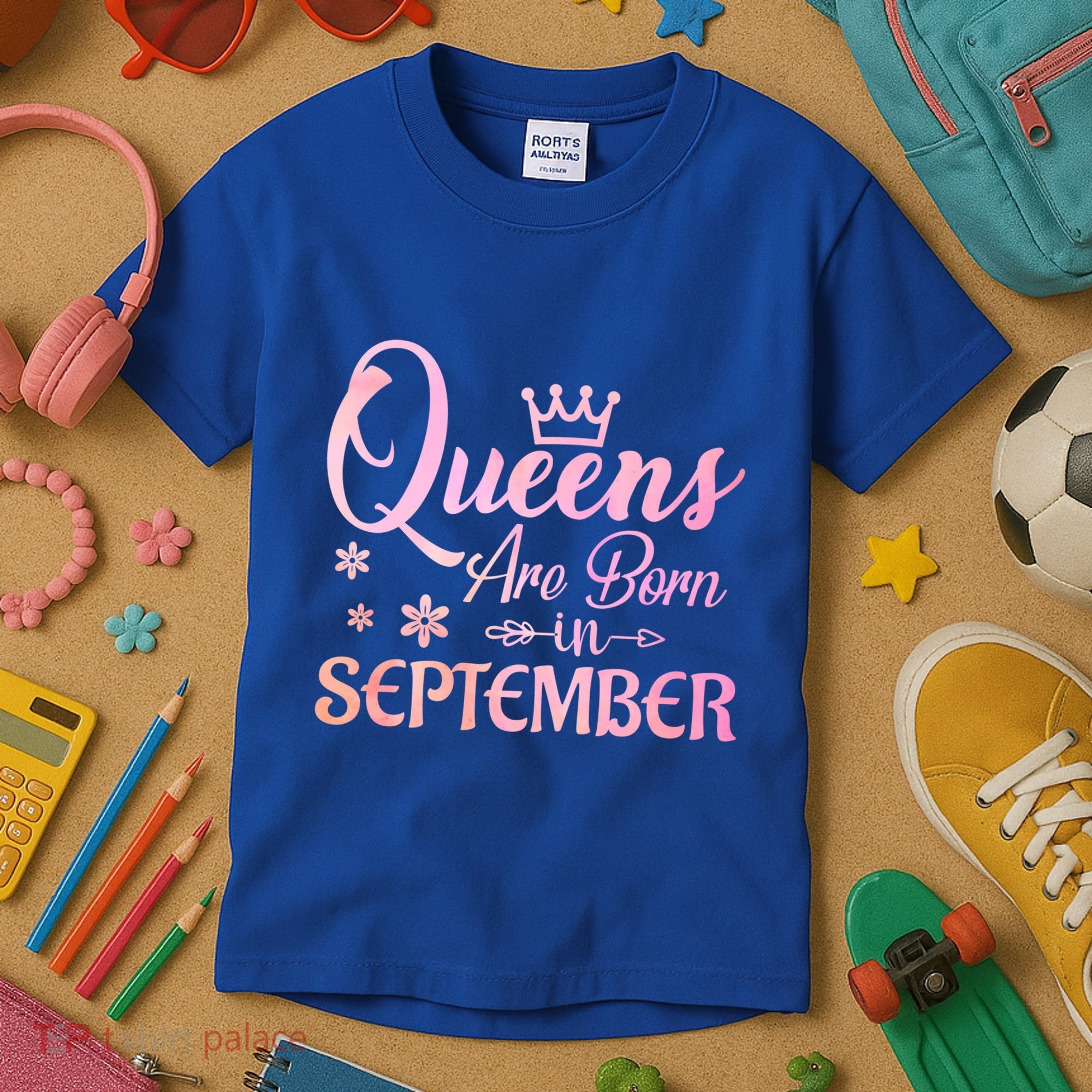 Queens Are Born In September Gift September Birthday Great Gift Kids T-Shirt