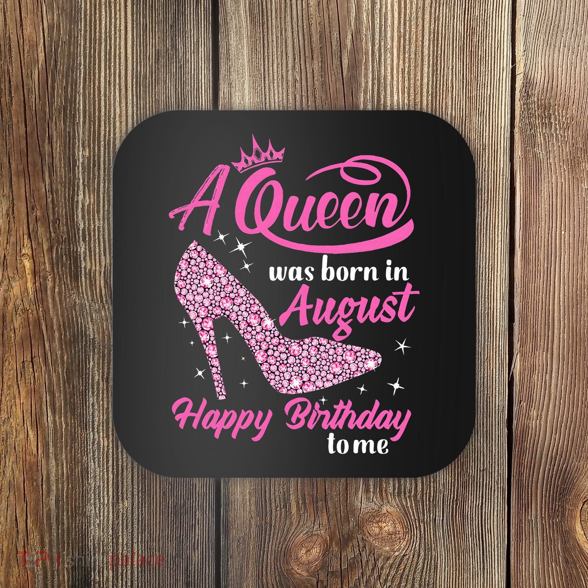 Queens Are Born In August Funny August Birthday Gift Coaster