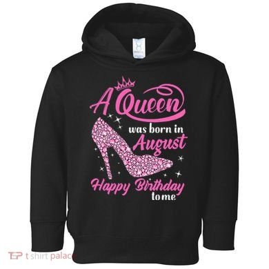 Queens Are Born In August Funny August Birthday Gift Toddler Hoodie