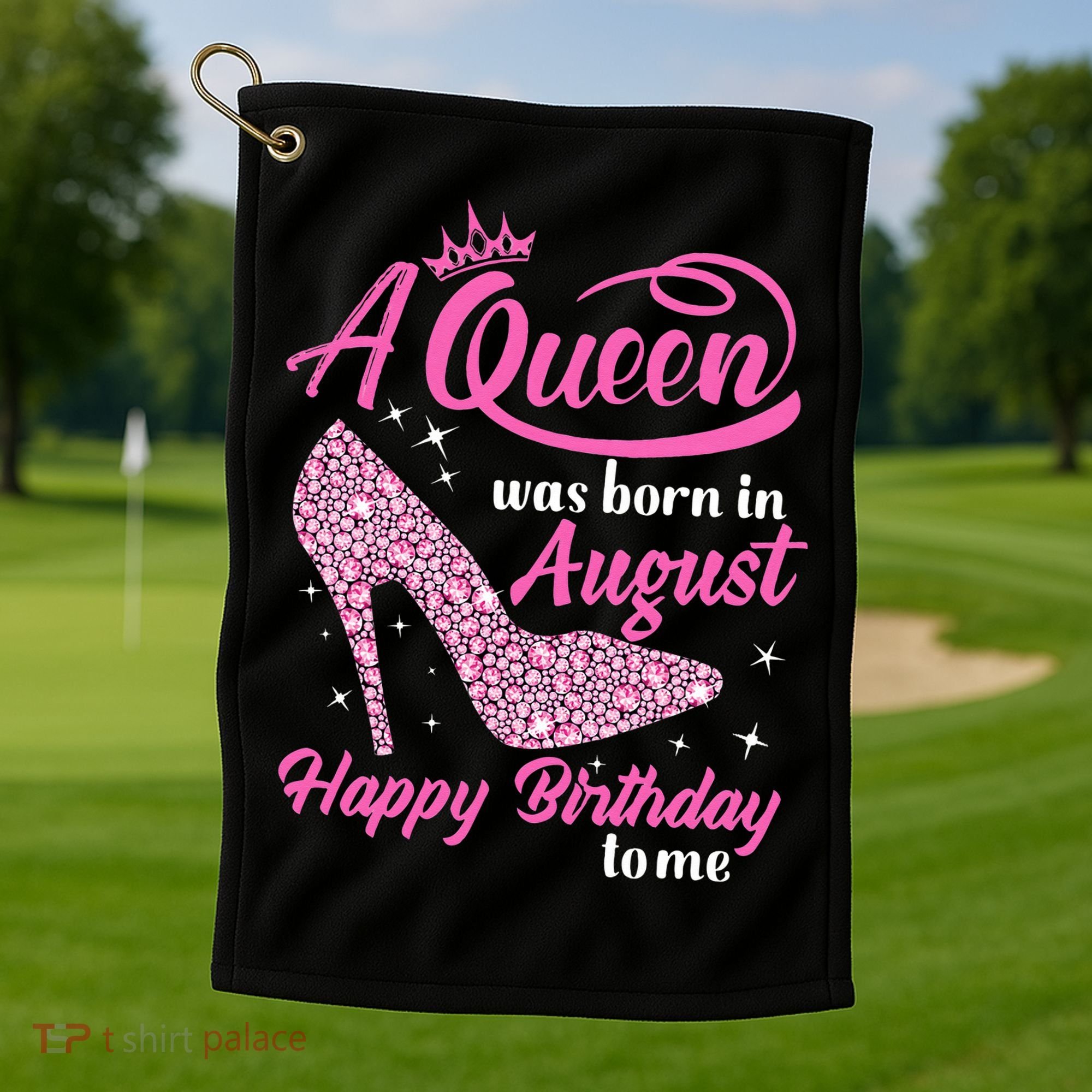 Queens Are Born In August Funny August Birthday Gift Golf Towel