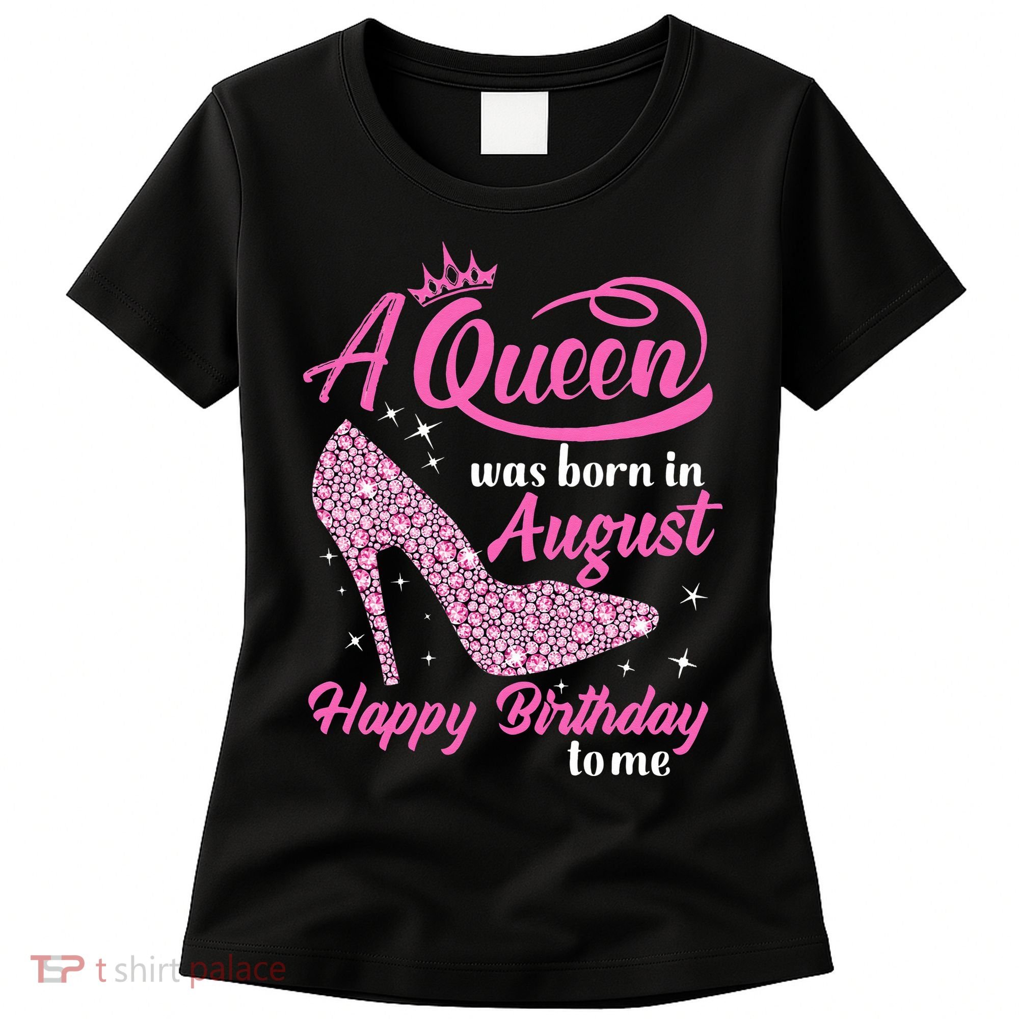 Queens Are Born In August Funny August Birthday Gift Women's T-Shirt