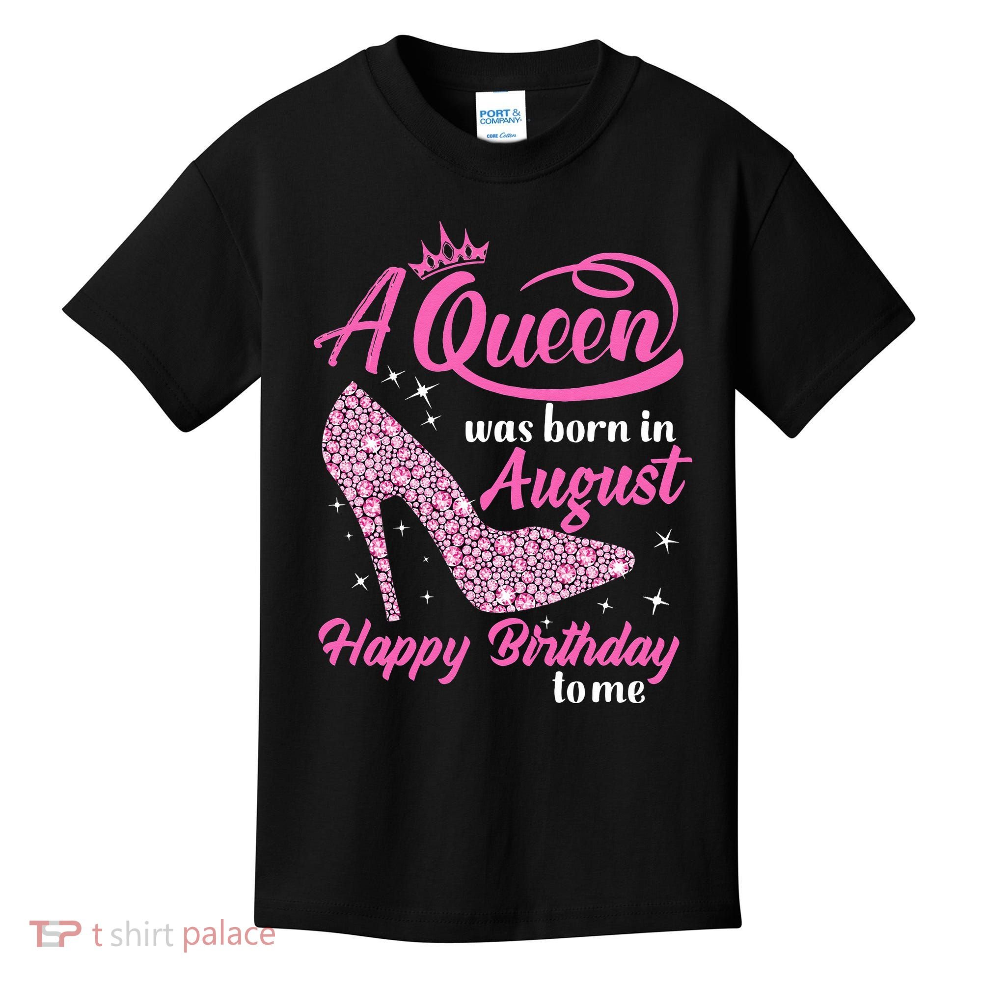 Queens Are Born In August Funny August Birthday Gift Kids T-Shirt