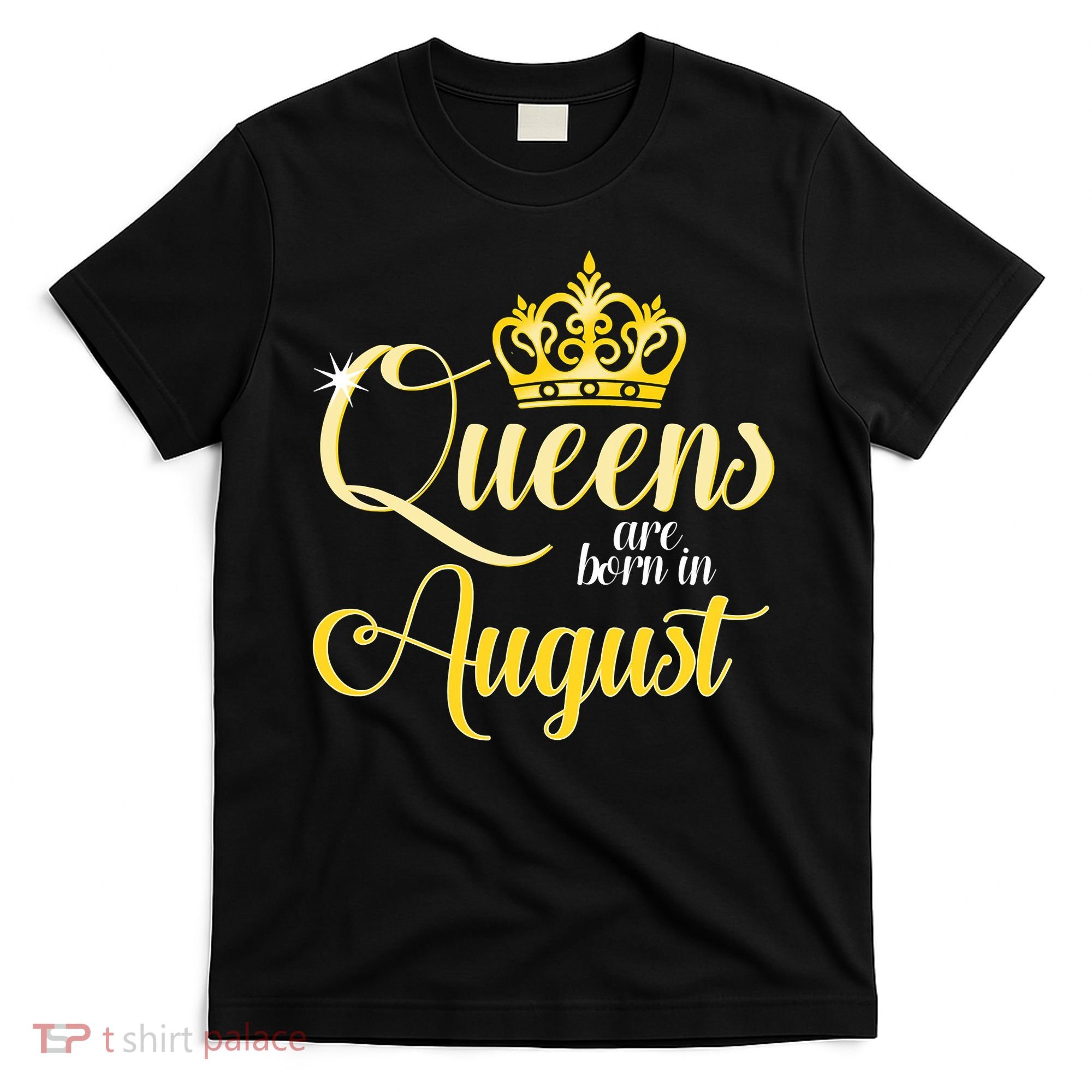 Queen Are Born In August Birthday Girl T-Shirt