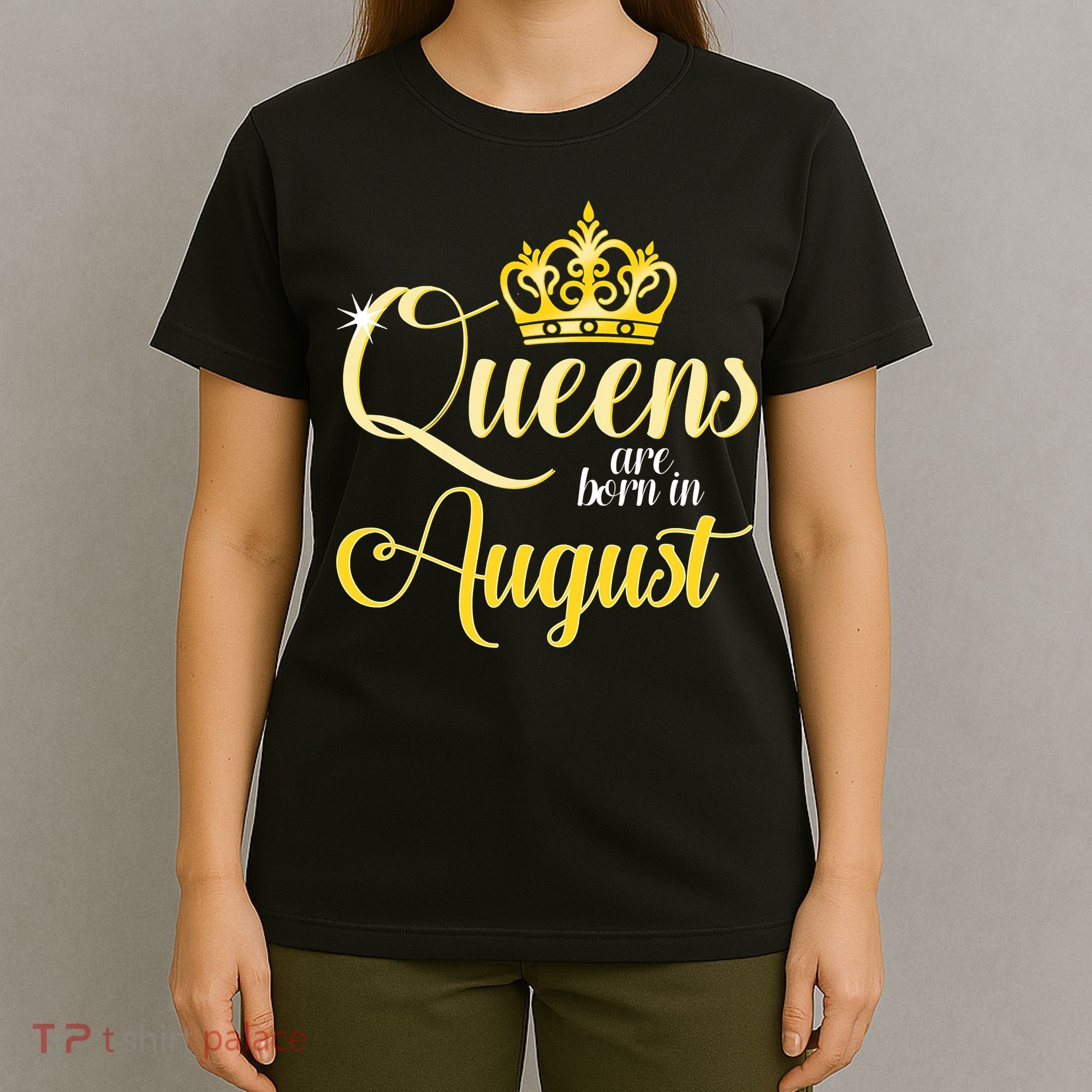 Queen Are Born In August Birthday Girl T-Shirt