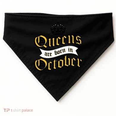 Queens Are Born In October USA-Made Doggie Bandana