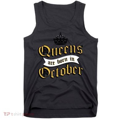 Queens Are Born In October Tank Top