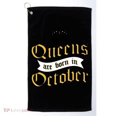 Queens Are Born In October Golf Towel