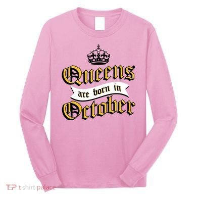 Queens Are Born In October Long Sleeve Shirt