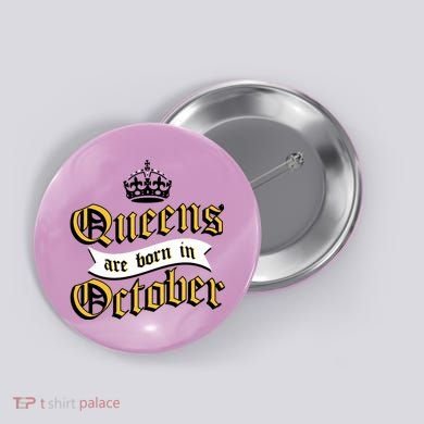 Queens Are Born In October Button