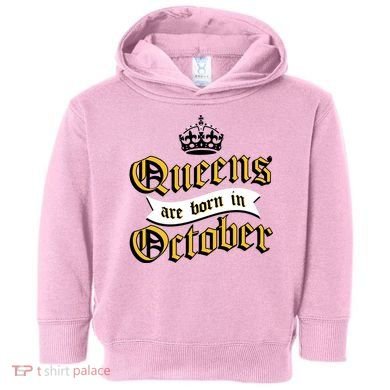 Queens Are Born In October Toddler Hoodie