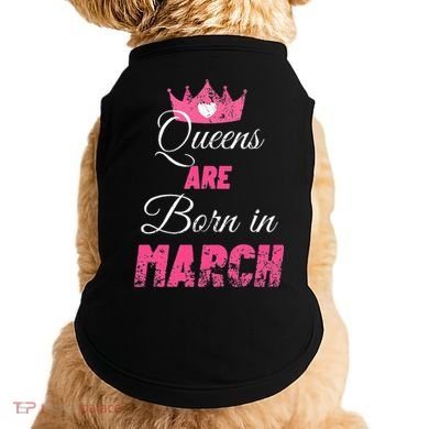 Queens Are Born In March Distressed Birthday Gift Doggie Tank