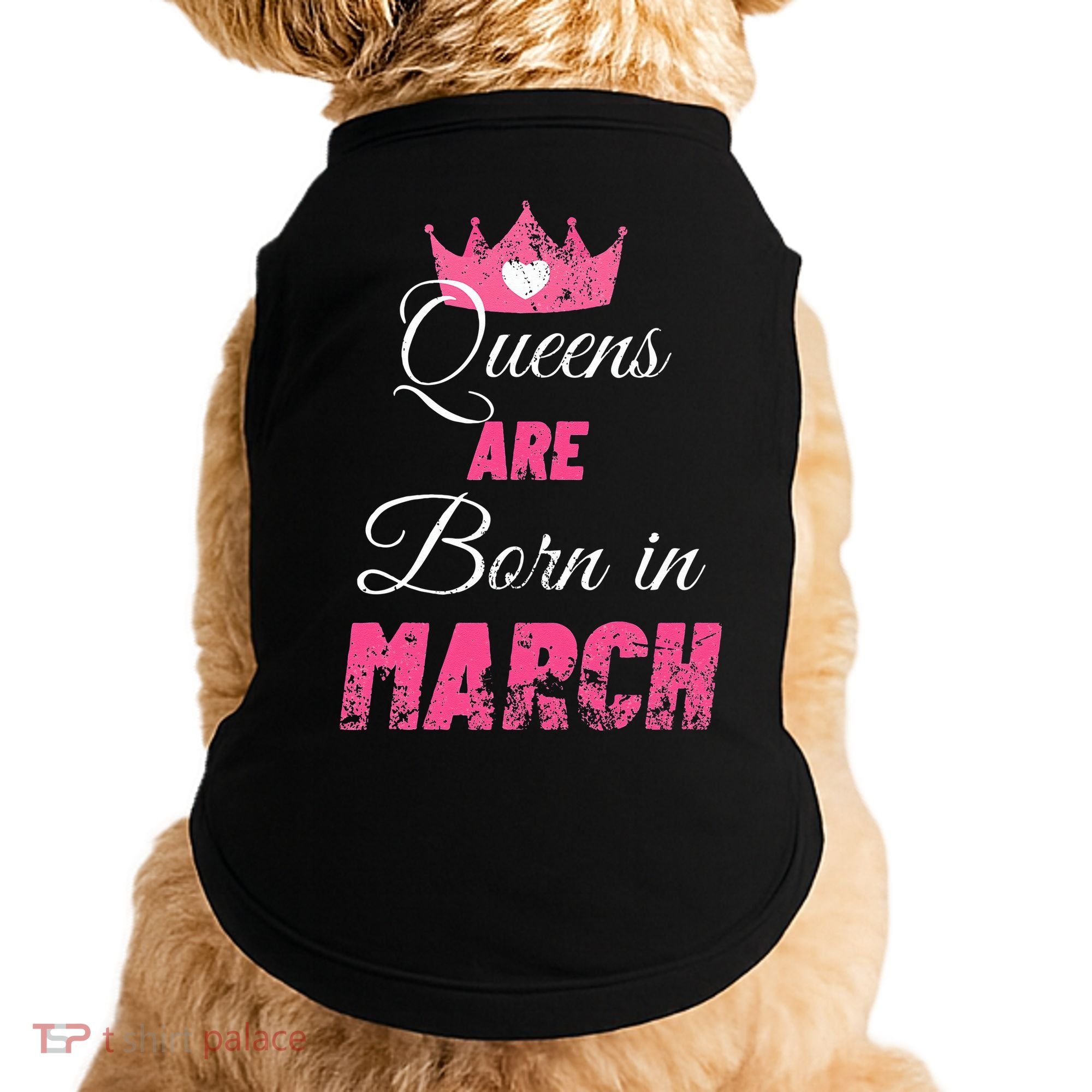 Queens Are Born In March Distressed Birthday Gift Doggie Tank