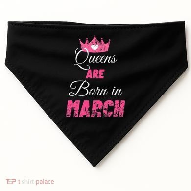 Queens Are Born In March Distressed Birthday Gift USA-Made Doggie Bandana