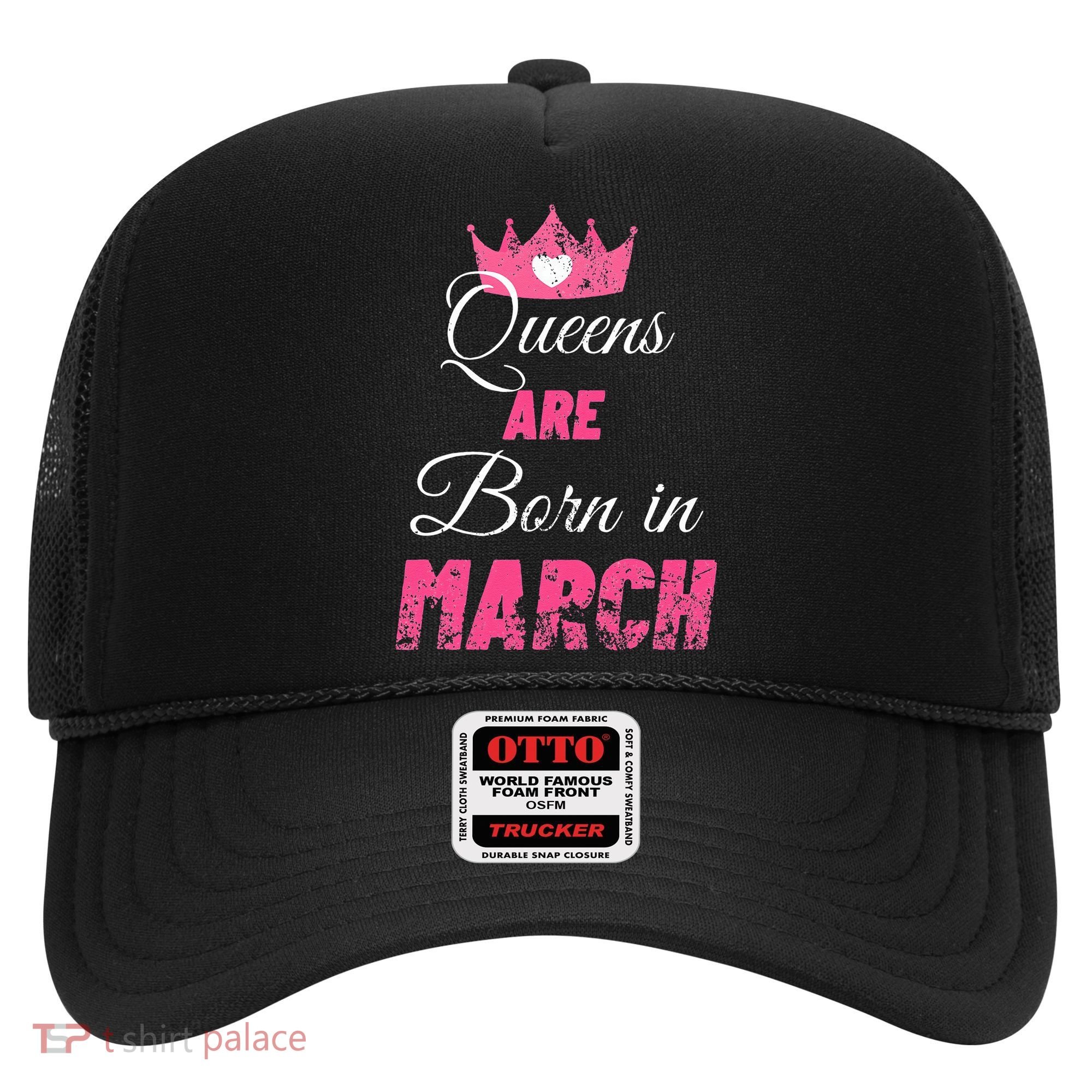 Queens Are Born In March Distressed Birthday Gift Hat