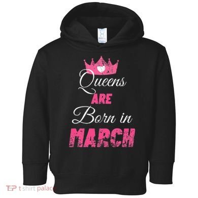 Queens Are Born In March Distressed Birthday Gift Toddler Hoodie