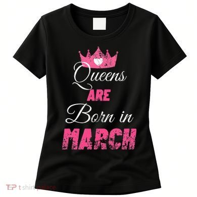 Queens Are Born In March Distressed Birthday Gift Women's T-Shirt