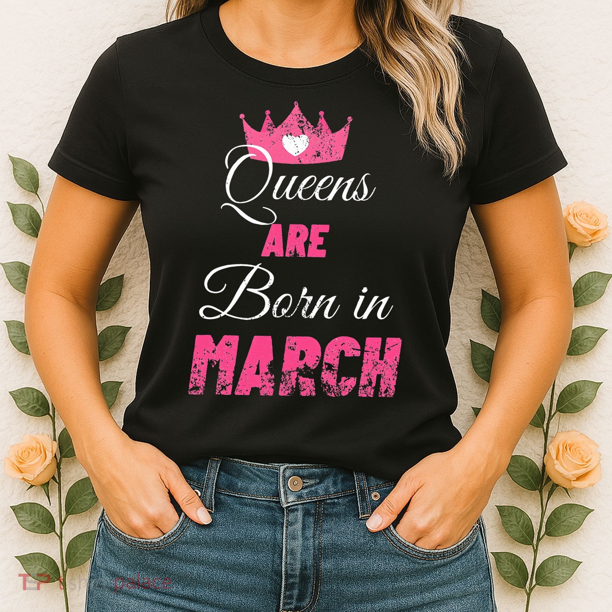 Queens Are Born In March Distressed Birthday Gift Women's T-Shirt