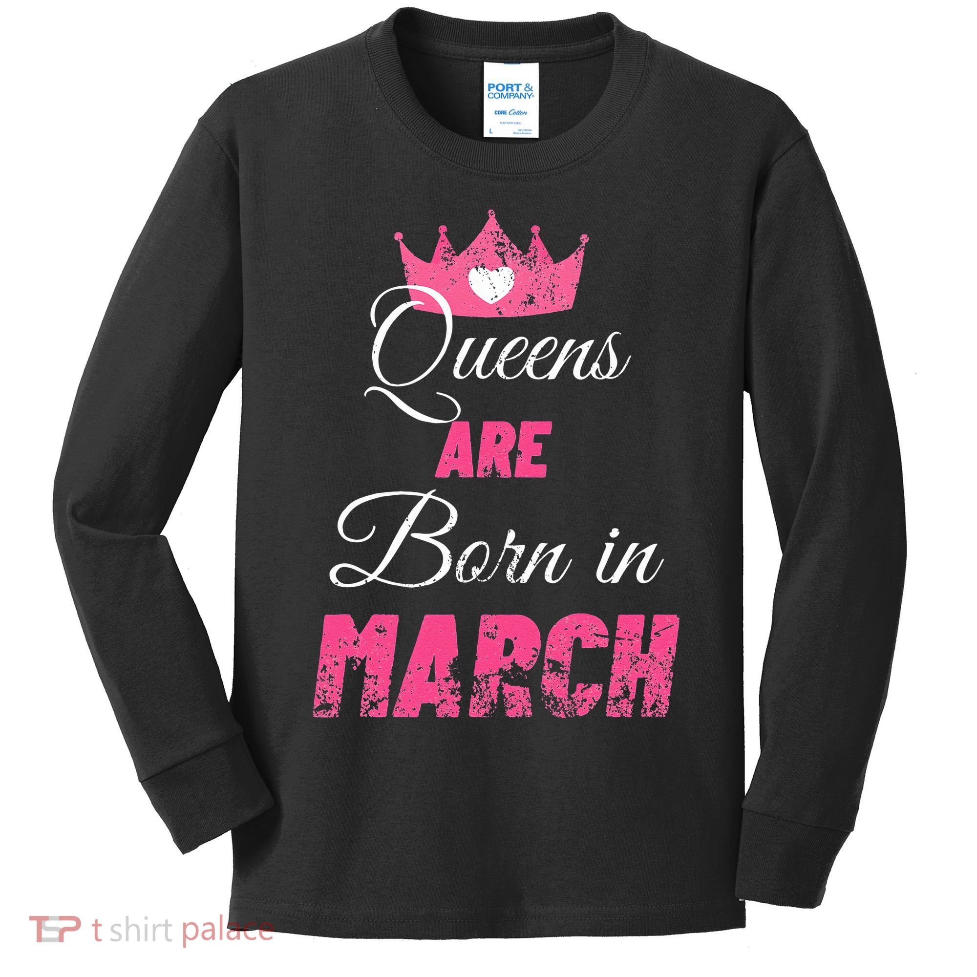 Queens Are Born In March Distressed Birthday Gift Kids Long Sleeve Shirt