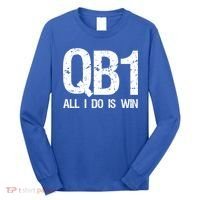 Qb1 All I Do Is Win Football Starting Quarterback Gift Long Sleeve Shirt thumb 0