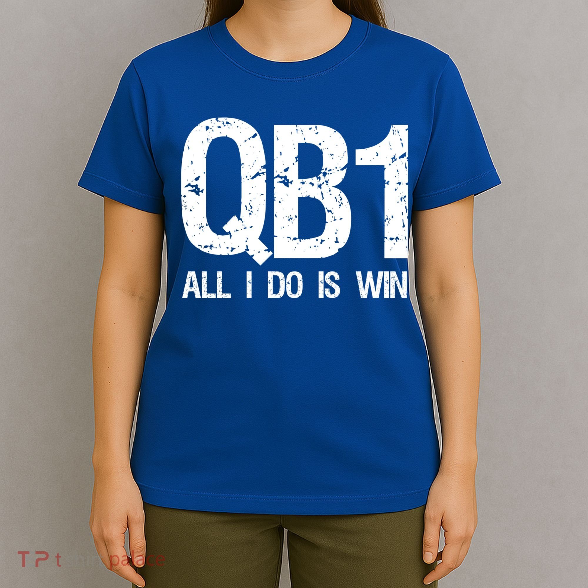 Qb1 All I Do Is Win Football Starting Quarterback Gift T-Shirt