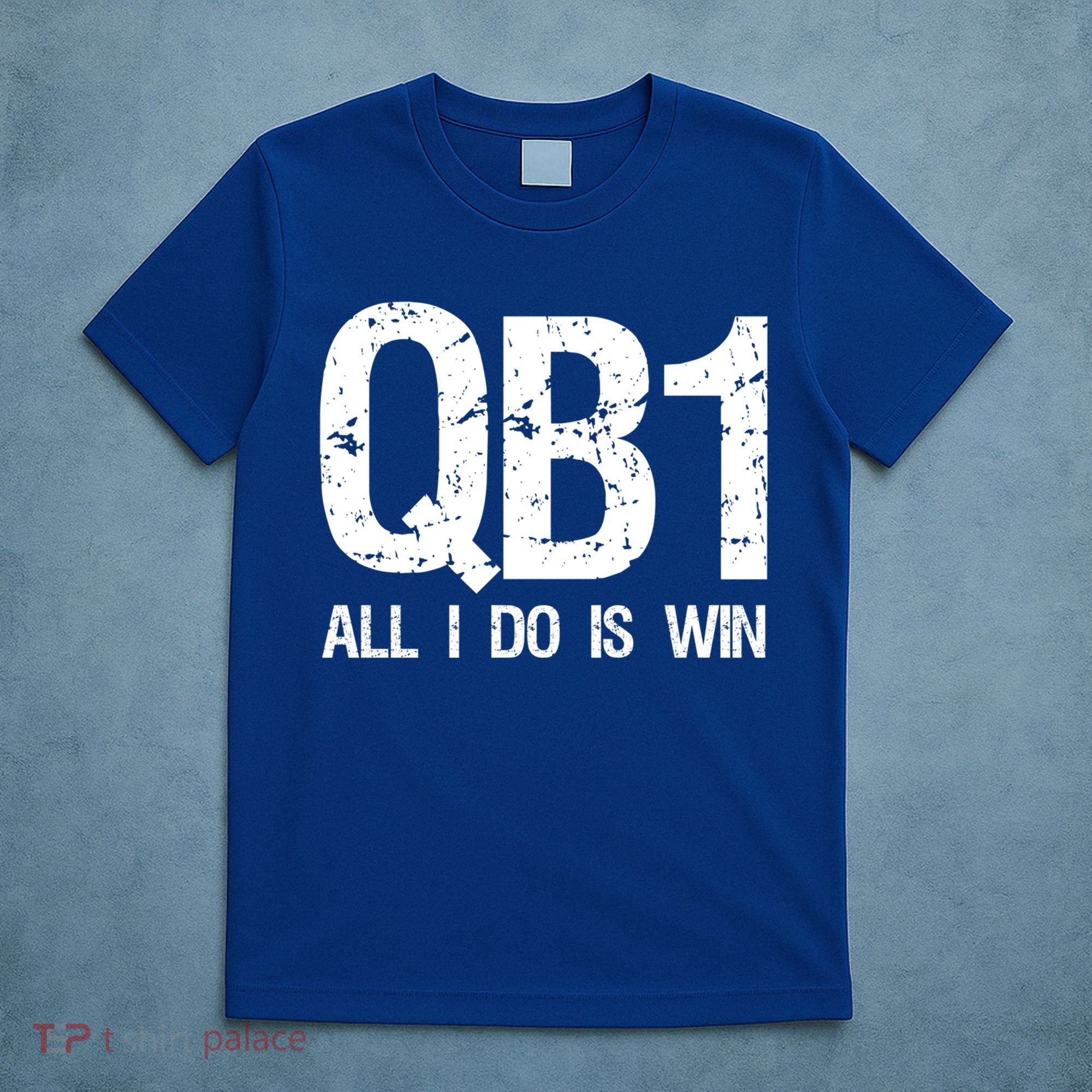 Qb1 All I Do Is Win Football Starting Quarterback Gift T-Shirt