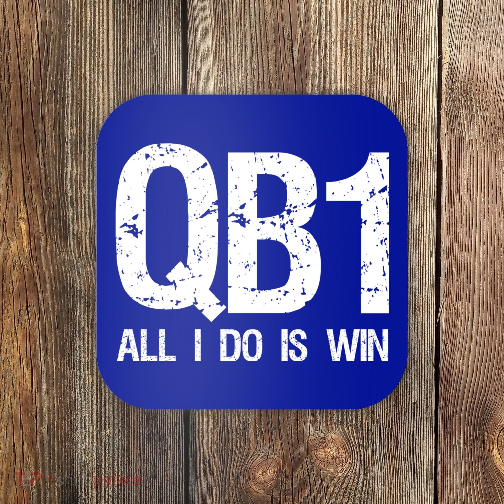 Qb1 All I Do Is Win Football Starting Quarterback Gift Coaster