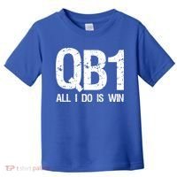Qb1 All I Do Is Win Football Starting Quarterback Gift Toddler T-Shirt thumb 0