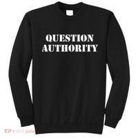 Question Authority Protest Resist Politics Free Thinker Sweatshirt thumb 0