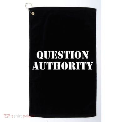 Question Authority Protest Resist Politics Free Thinker Golf Towel