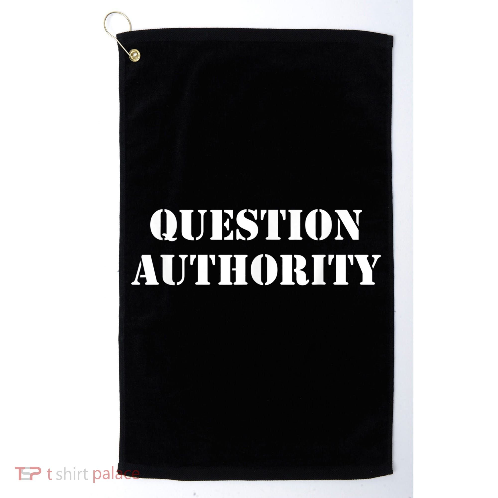 Question Authority Protest Resist Politics Free Thinker Golf Towel