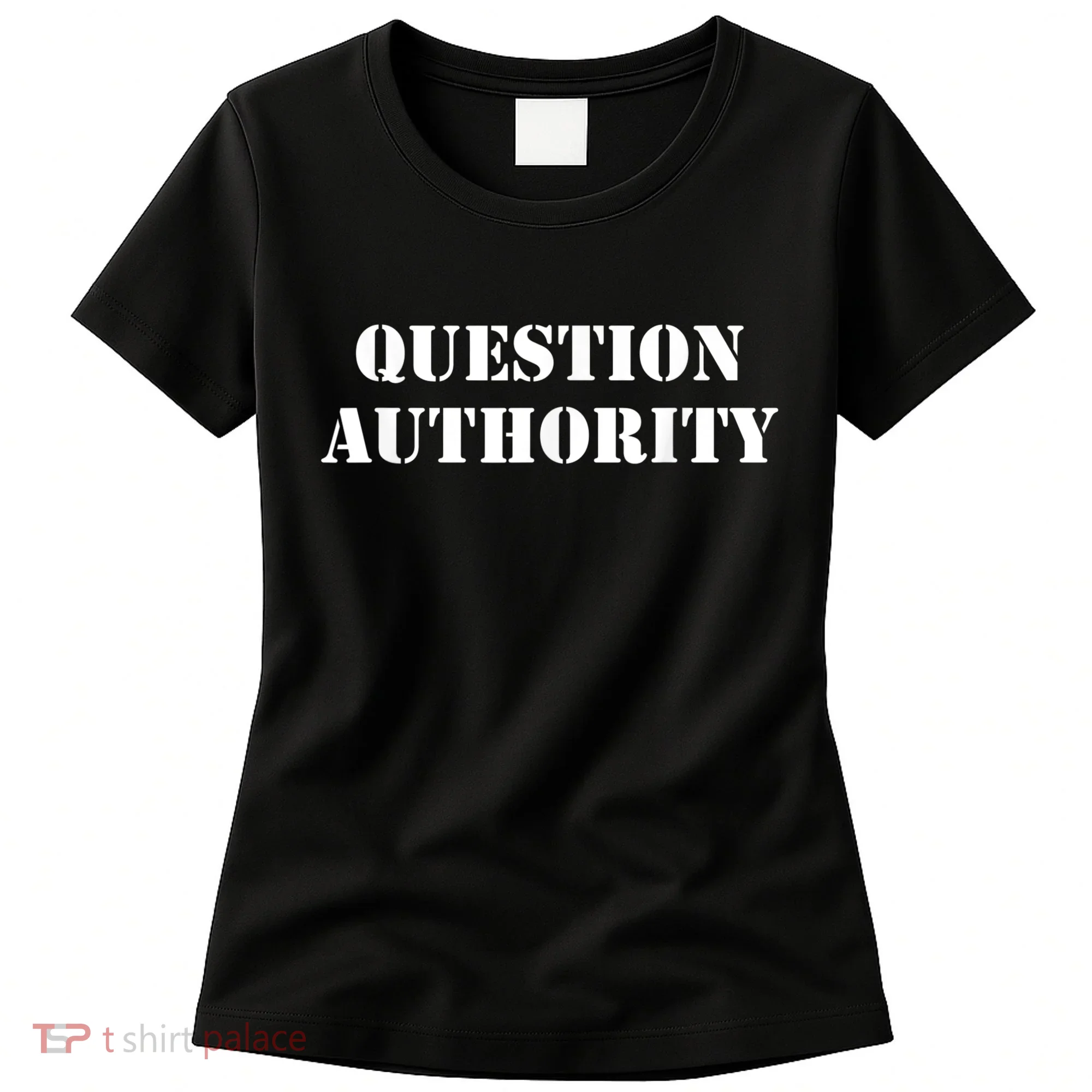 Question Authority Protest Resist Politics Free Thinker Women's T-Shirt