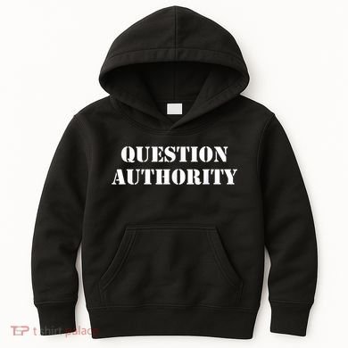 Question Authority Protest Resist Politics Free Thinker Kids Hoodie