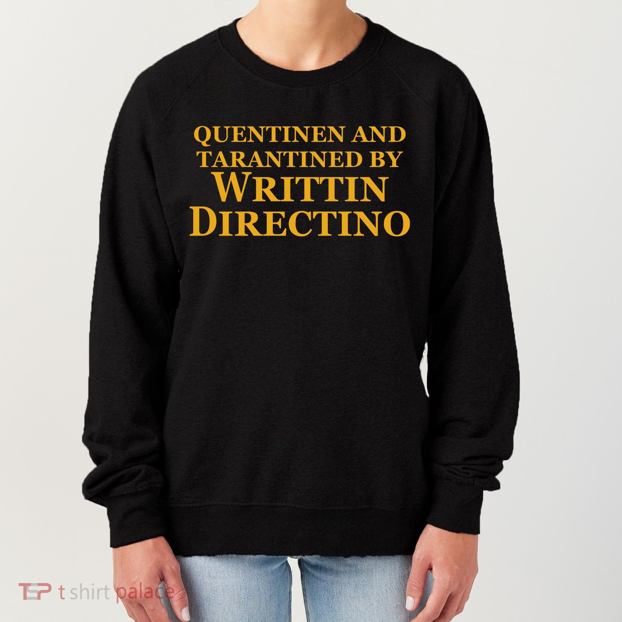 Quentinen And Tarantined By Writtin Directino Women's Sweatshirt