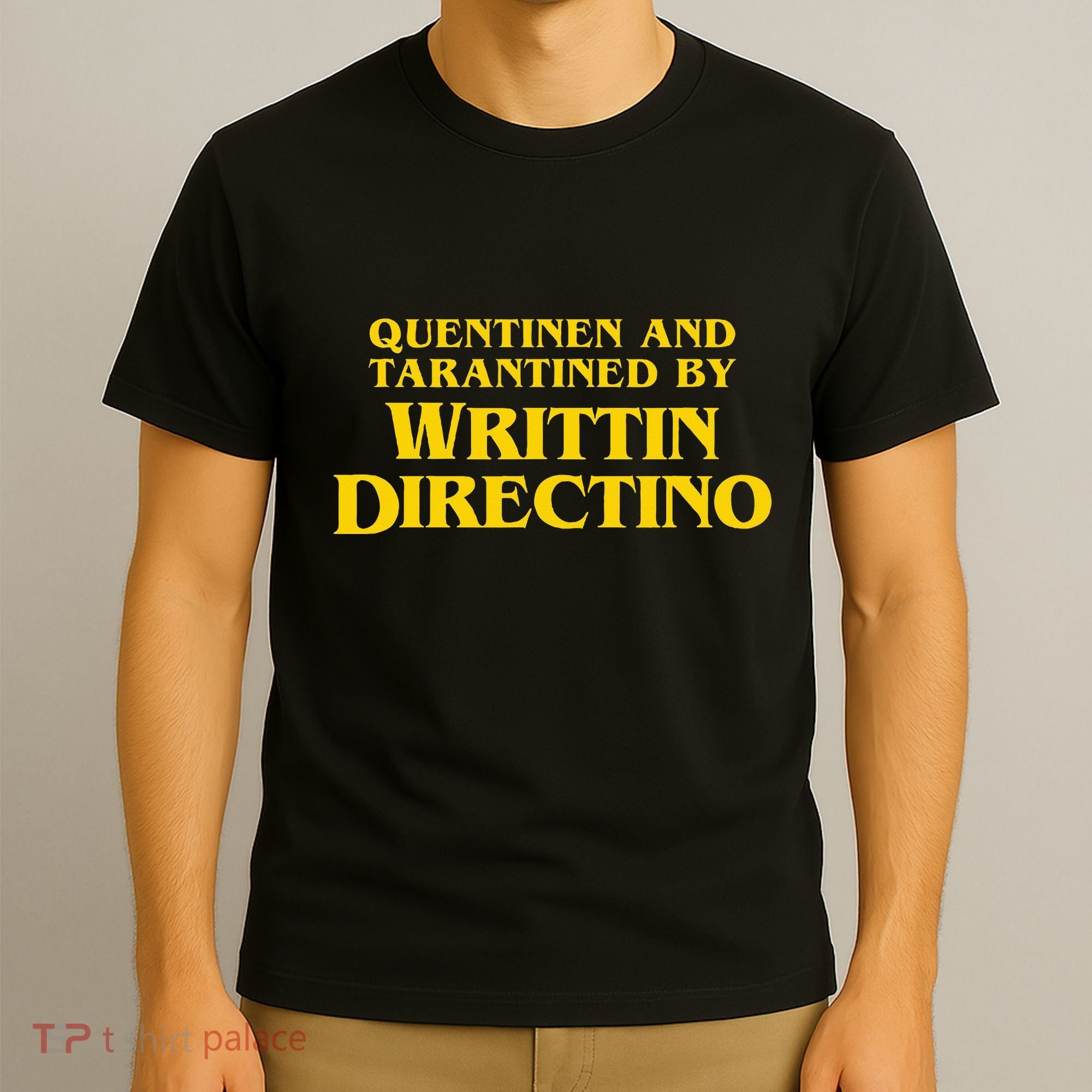 Quentinen And Tarantined By Writtin Directino T-Shirt