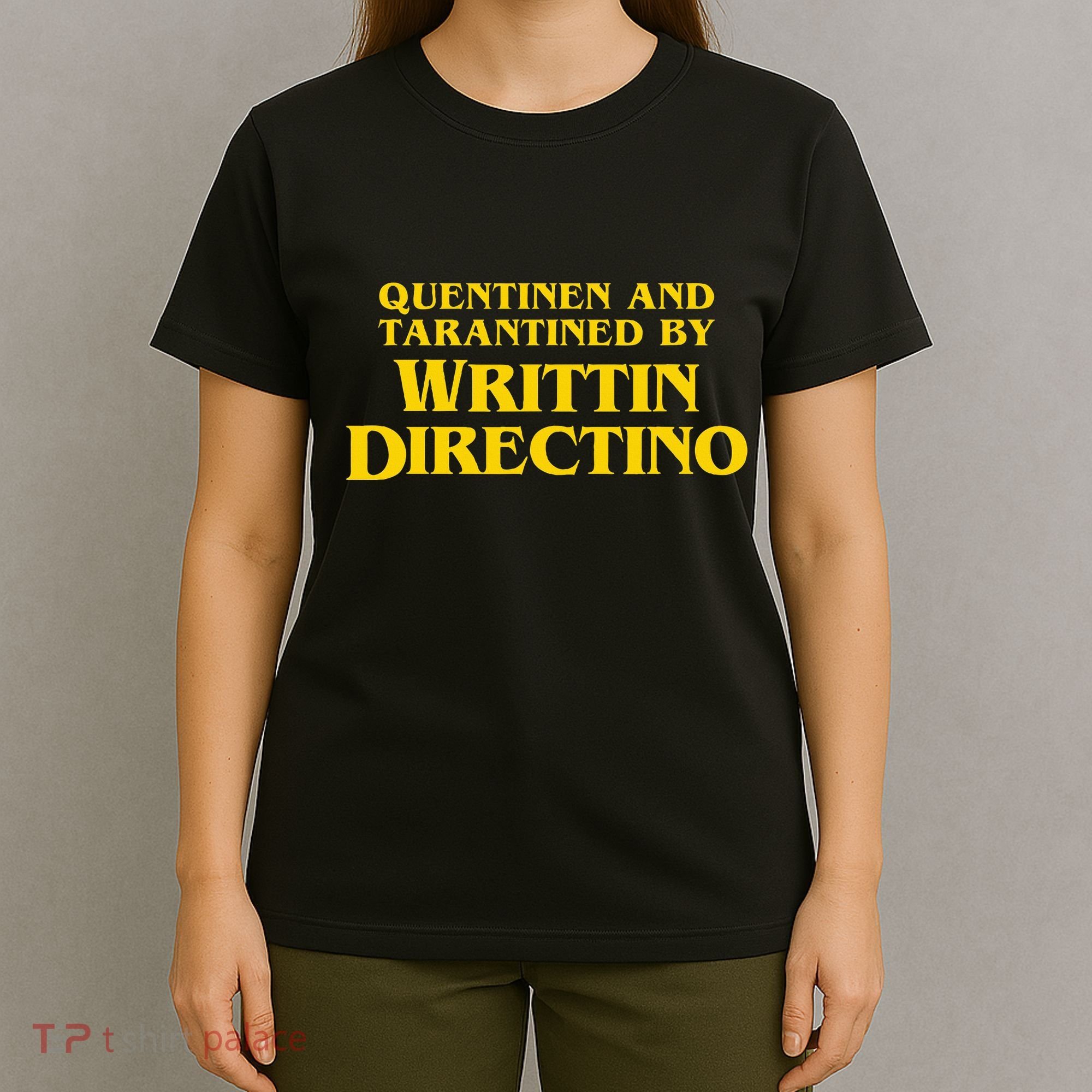 Quentinen And Tarantined By Writtin Directino T-Shirt