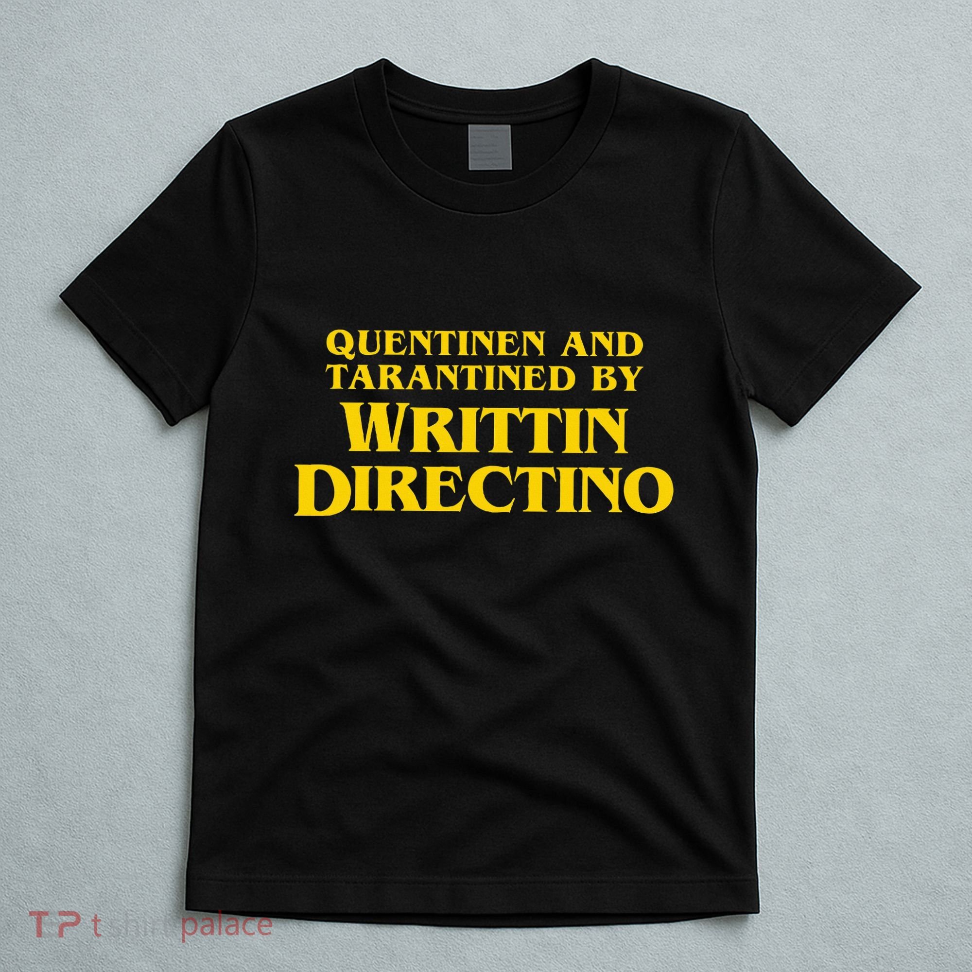 Quentinen And Tarantined By Writtin Directino T-Shirt