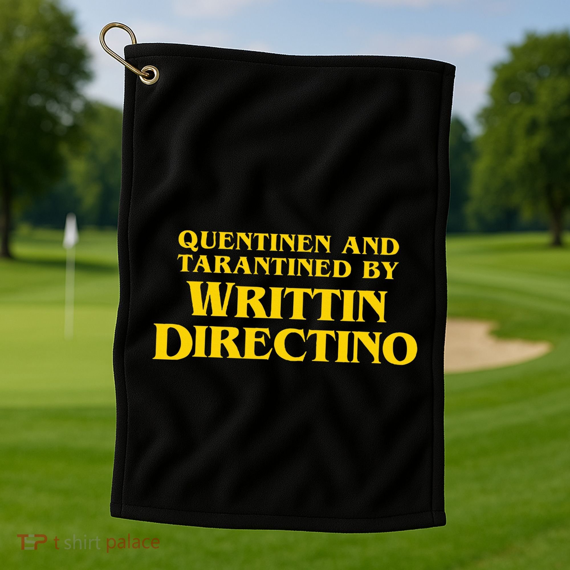 Quentinen And Tarantined By Writtin Directino Golf Towel
