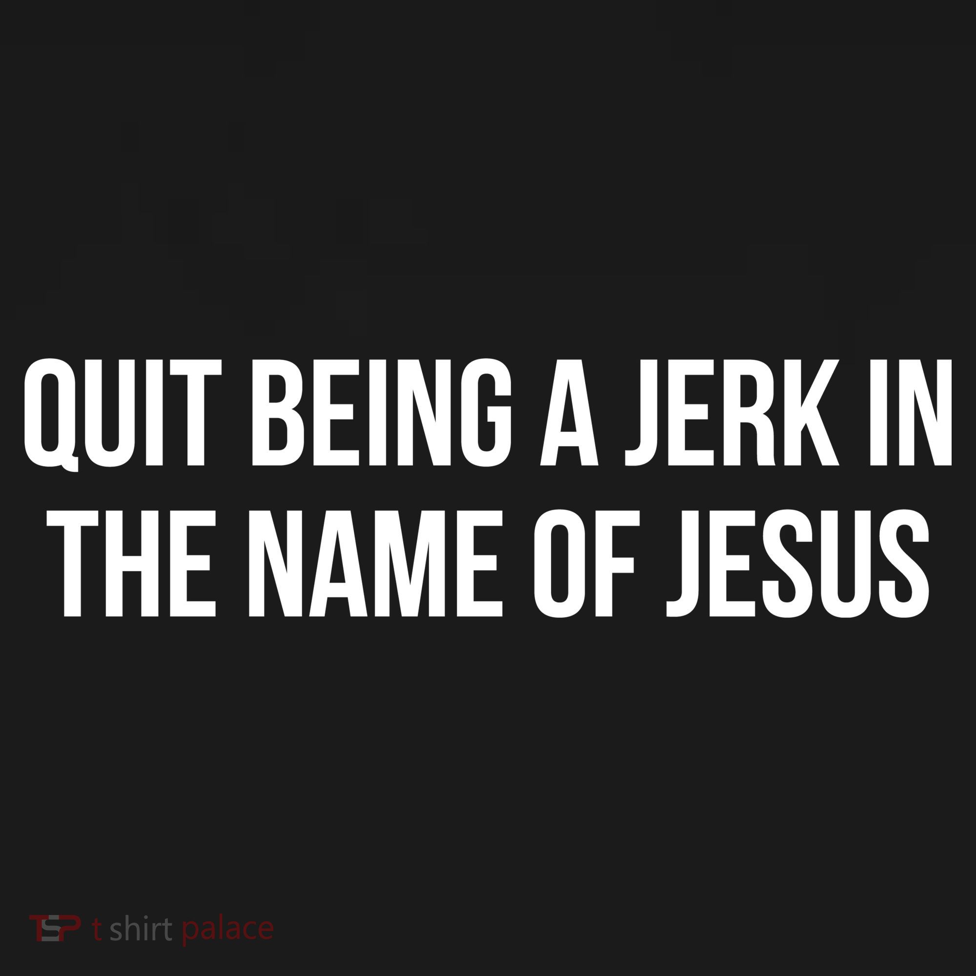 Quit Being A Jerk In The Name Of Jesus Backpack