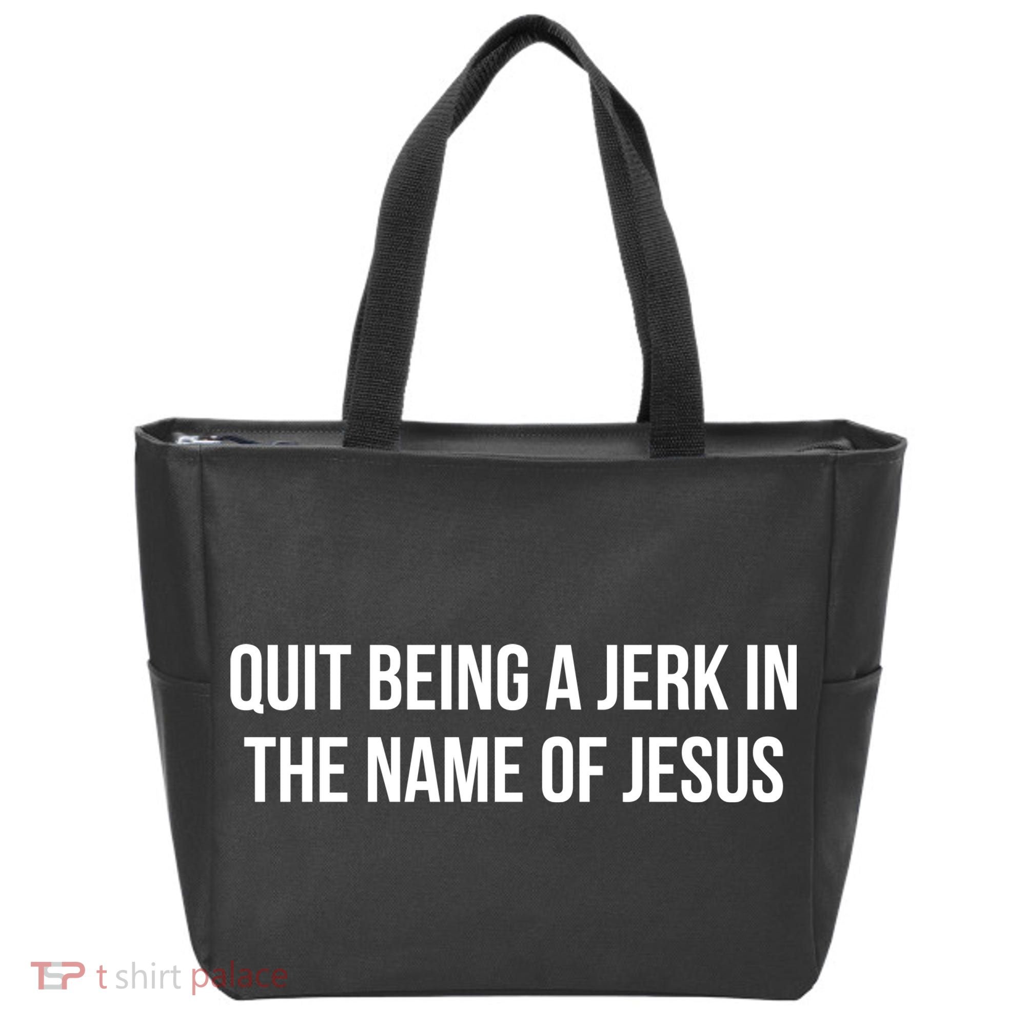 Quit Being A Jerk In The Name Of Jesus Tote Bag