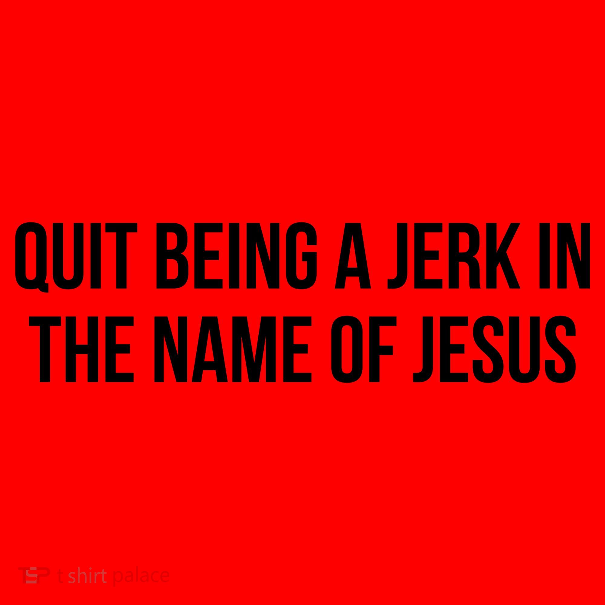 Quit Being A Jerk In The Name Of Jesus Santa Hat