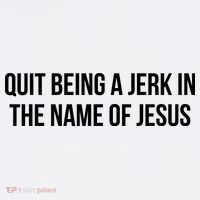Quit Being A Jerk In The Name Of Jesus Sweatshirt thumb 3
