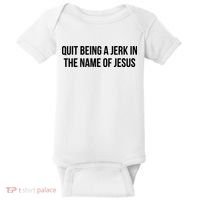 Quit Being A Jerk In The Name Of Jesus Baby Bodysuit thumb 0