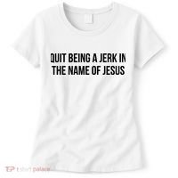 Quit Being A Jerk In The Name Of Jesus Women's T-Shirt thumb 0