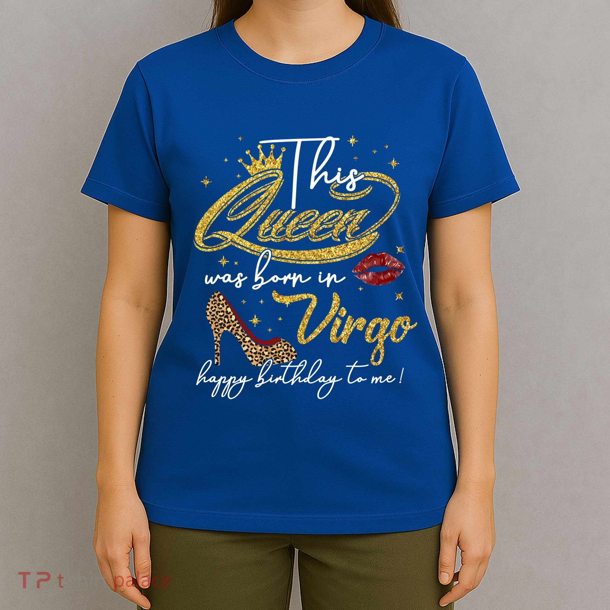 Queen Born In Virgo Funny Gift August September Birthday Great Gift T-Shirt