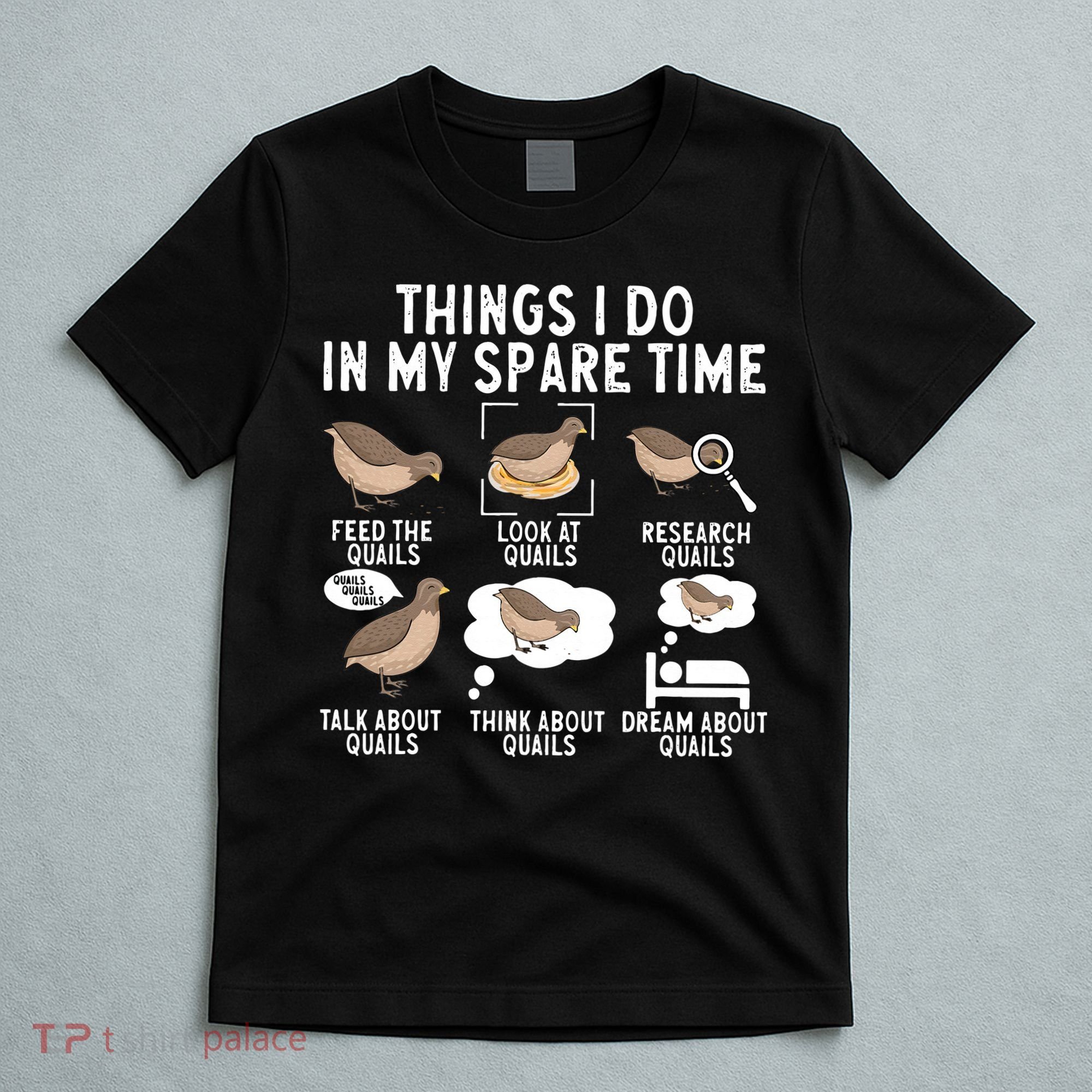 Quail Bird Lover Things I Do In My Spare Time Quail T-Shirt
