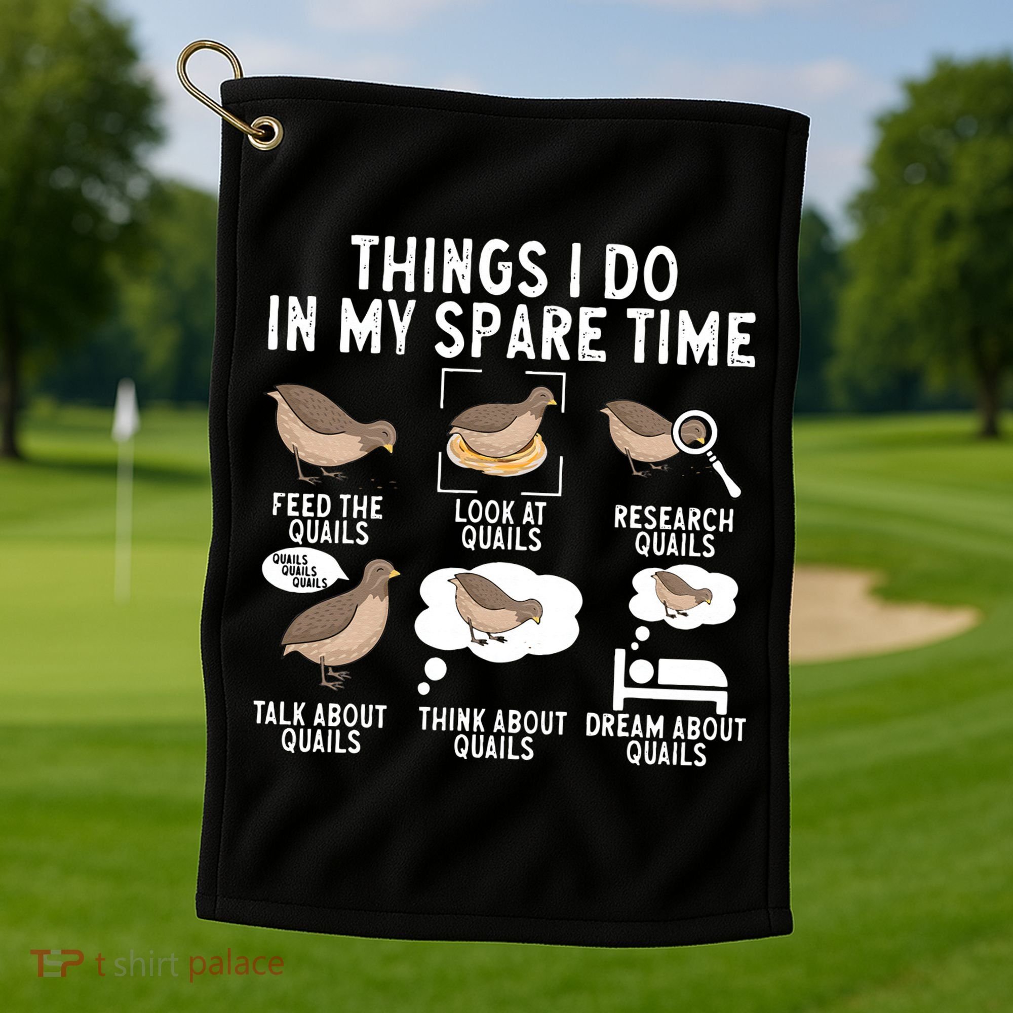 Quail Bird Lover Things I Do In My Spare Time Quail Golf Towel